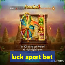 luck sport bet